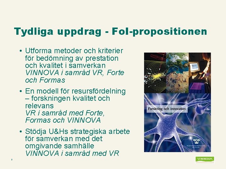 Tydliga uppdrag - Fo. I-propositionen • Utforma metoder och kriterier för bedömning av prestation