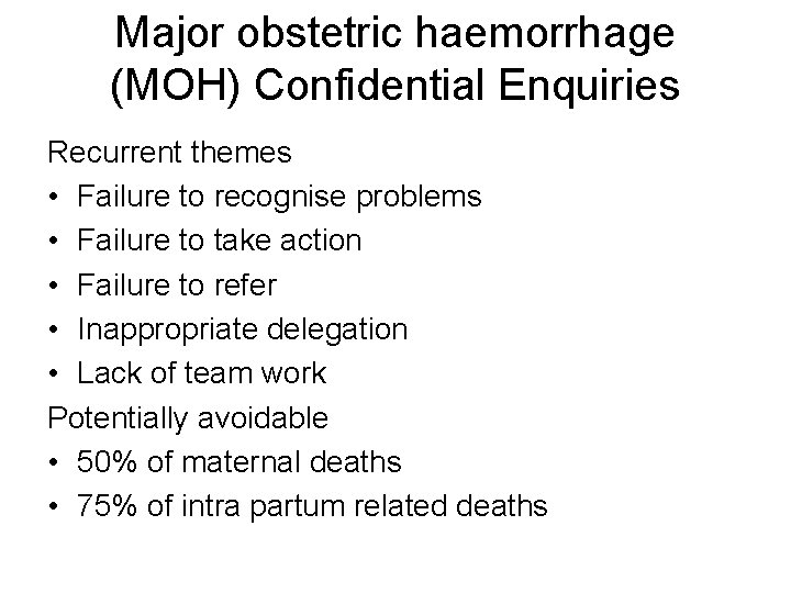 Major obstetric haemorrhage (MOH) Confidential Enquiries Recurrent themes • Failure to recognise problems •