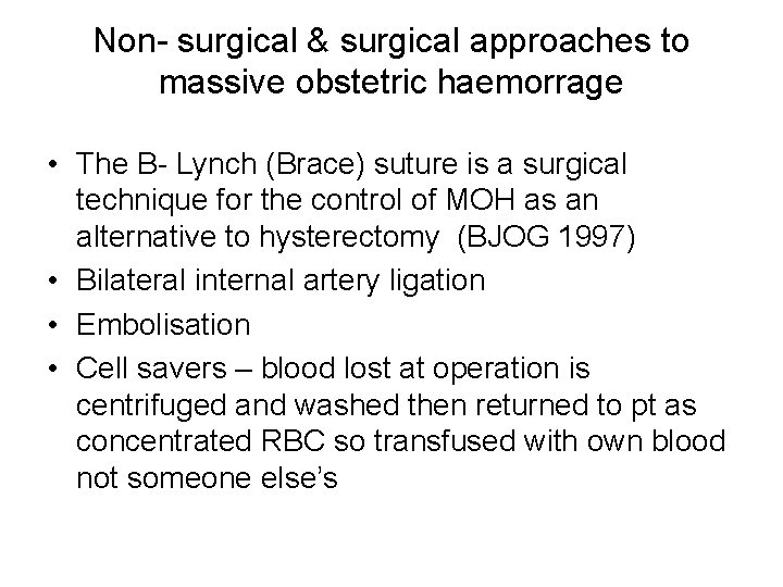 Non- surgical & surgical approaches to massive obstetric haemorrage • The B- Lynch (Brace)