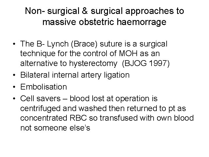 Non- surgical & surgical approaches to massive obstetric haemorrage • The B- Lynch (Brace)