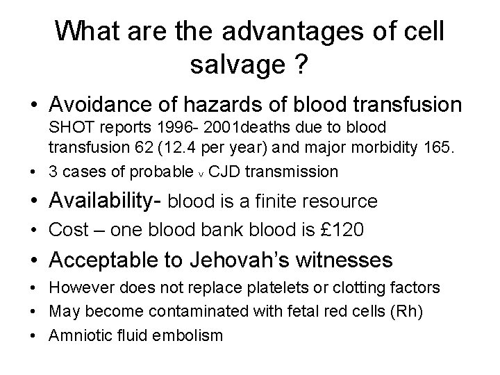 What are the advantages of cell salvage ? • Avoidance of hazards of blood