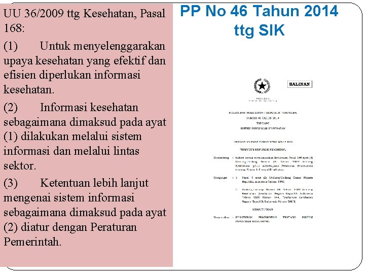 UU 36/2009 ttg Kesehatan, Pasal 168: (1) Untuk menyelenggarakan upaya kesehatan yang efektif dan