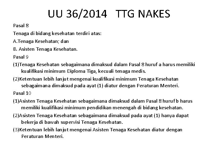 UU 36/2014 TTG NAKES Pasal 8 Tenaga di bidang kesehatan terdiri atas: A. Tenaga