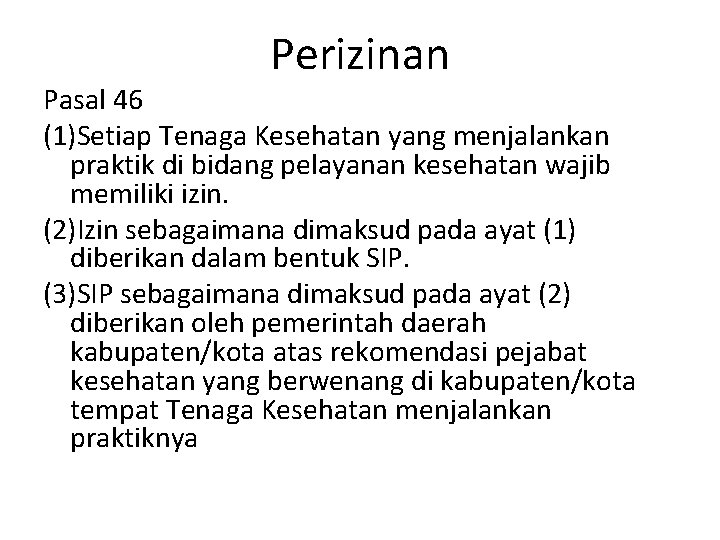 Perizinan Pasal 46 (1)Setiap Tenaga Kesehatan yang menjalankan praktik di bidang pelayanan kesehatan wajib