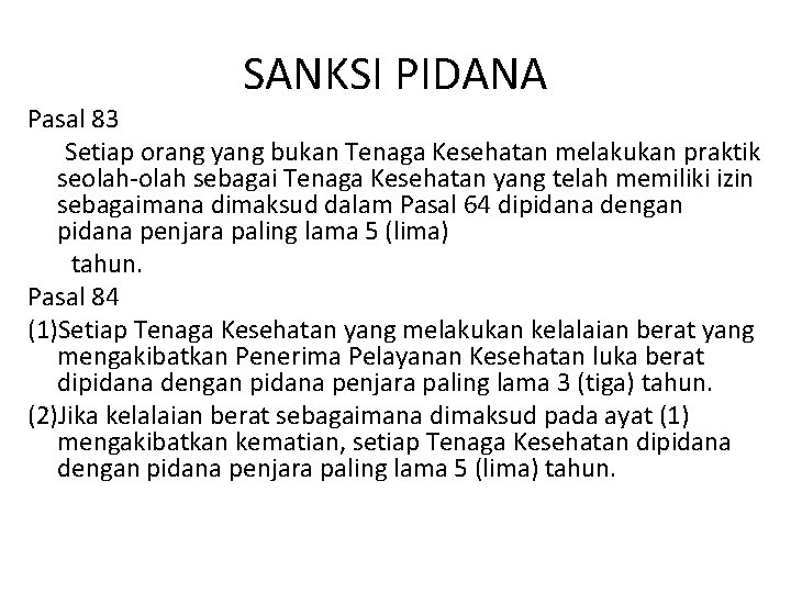 SANKSI PIDANA Pasal 83 Setiap orang yang bukan Tenaga Kesehatan melakukan praktik seolah-olah sebagai