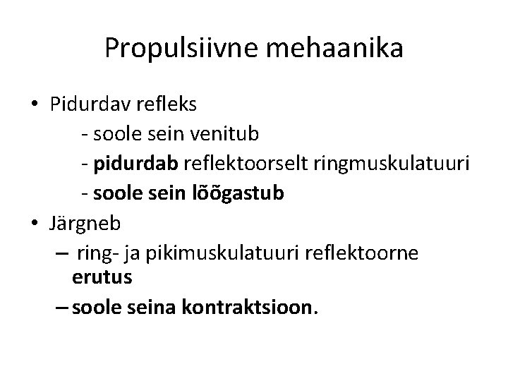 Propulsiivne mehaanika • Pidurdav refleks - soole sein venitub - pidurdab reflektoorselt ringmuskulatuuri -