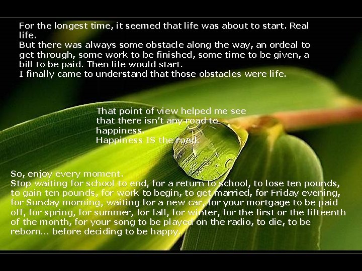 For the longest time, it seemed that life was about to start. Real life.