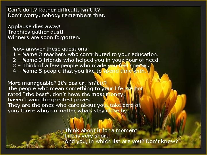 Can’t do it? Rather difficult, isn’t it? Don’t worry, nobody remembers that. Applause dies