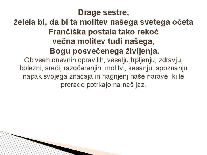 Drage sestre, želela bi, da bi ta molitev našega svetega očeta Frančiška postala tako