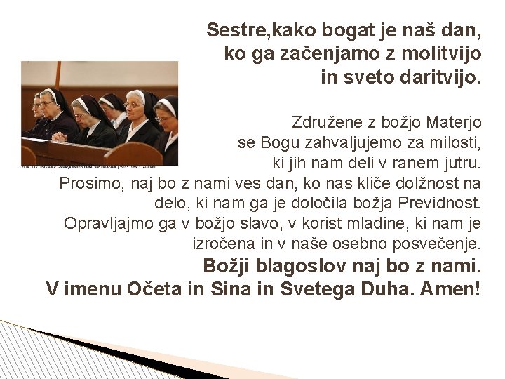 Sestre, kako bogat je naš dan, ko ga začenjamo z molitvijo in sveto daritvijo.