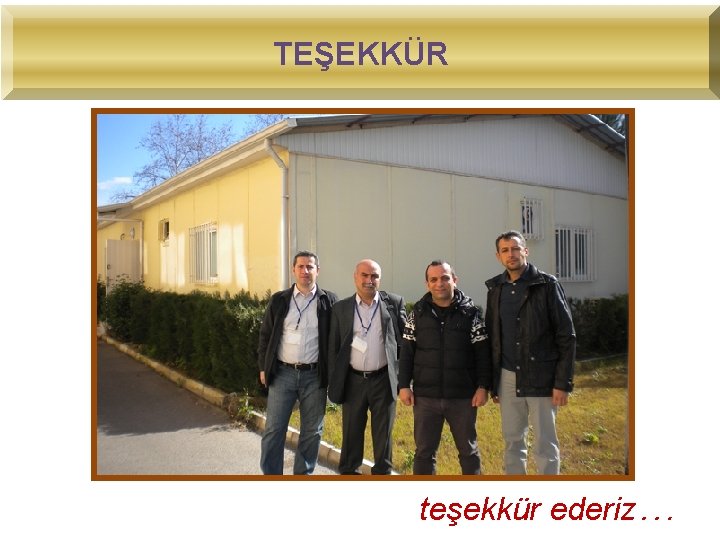 TEŞEKKÜR teşekkür ederiz… 