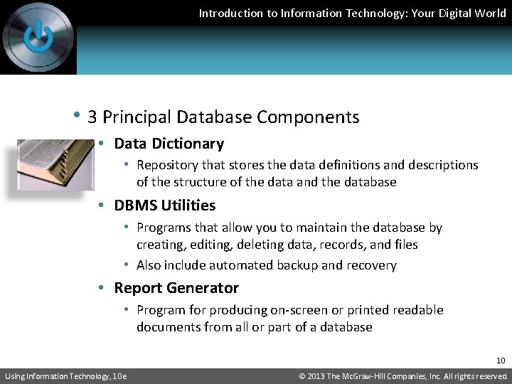 Introduction to Information Technology: Your Digital World • 3 Principal Database Components • Data