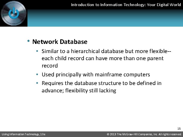 Introduction to Information Technology: Your Digital World • Network Database • Similar to a