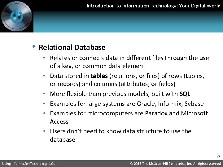Introduction to Information Technology: Your Digital World • Relational Database • Relates or connects