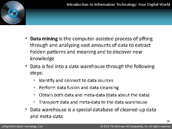 Introduction to Information Technology: Your Digital World • Data mining is the computer-assisted process