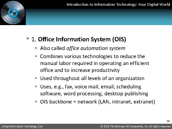 Introduction to Information Technology: Your Digital World • 1. Office Information System (OIS) •