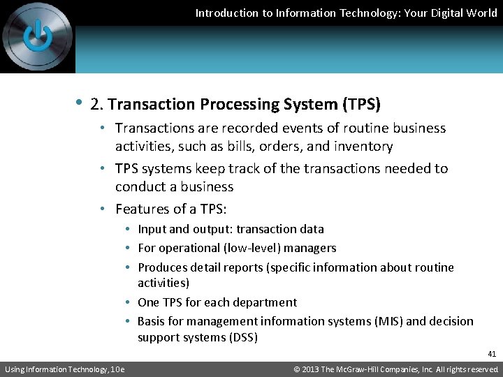 Introduction to Information Technology: Your Digital World • 2. Transaction Processing System (TPS) •