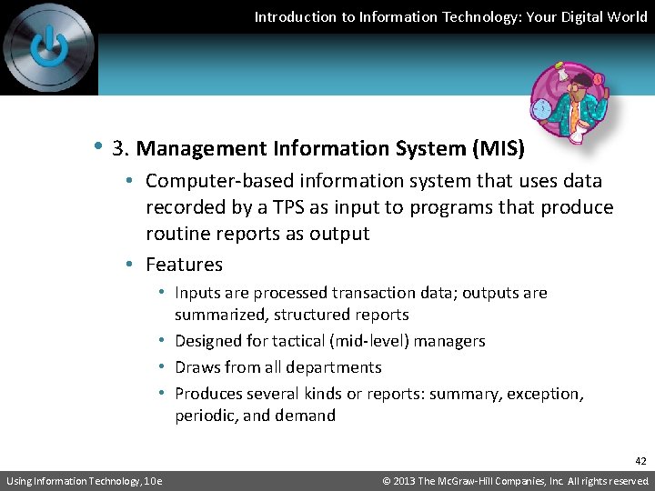 Introduction to Information Technology: Your Digital World • 3. Management Information System (MIS) •