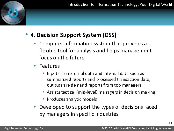 Introduction to Information Technology: Your Digital World • 4. Decision Support System (DSS) •
