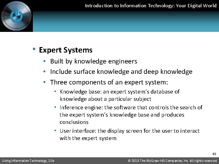 Introduction to Information Technology: Your Digital World • Expert Systems • Built by knowledge