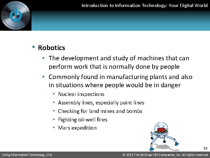 Introduction to Information Technology: Your Digital World • Robotics • The development and study