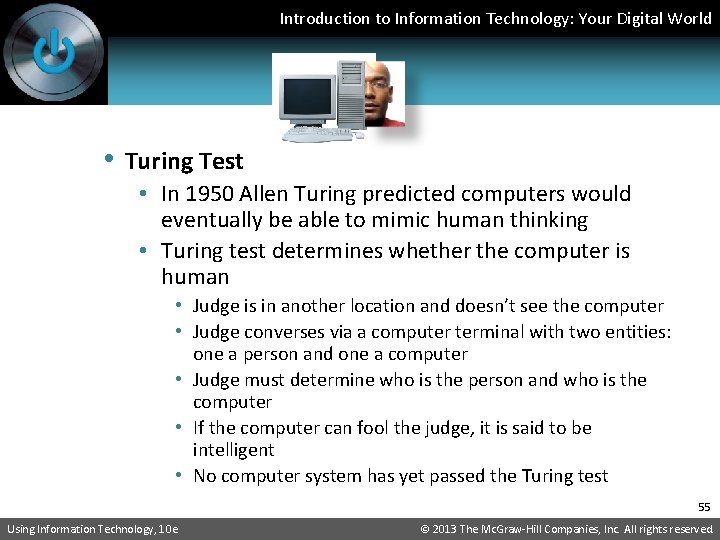 Introduction to Information Technology: Your Digital World • Turing Test • In 1950 Allen