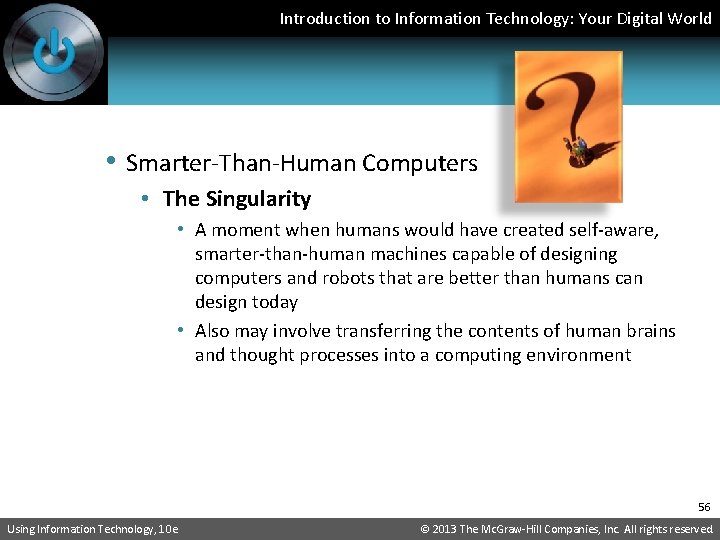 Introduction to Information Technology: Your Digital World • Smarter-Than-Human Computers • The Singularity •