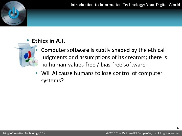 Introduction to Information Technology: Your Digital World • Ethics in A. I. • Computer