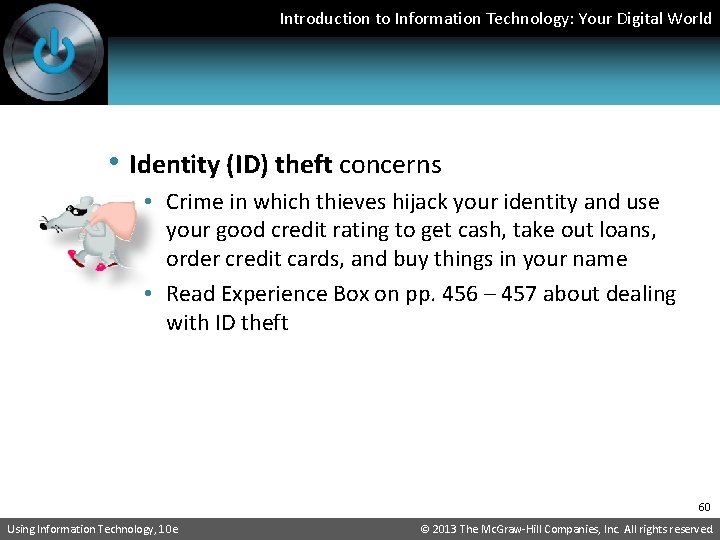 Introduction to Information Technology: Your Digital World • Identity (ID) theft concerns • Crime