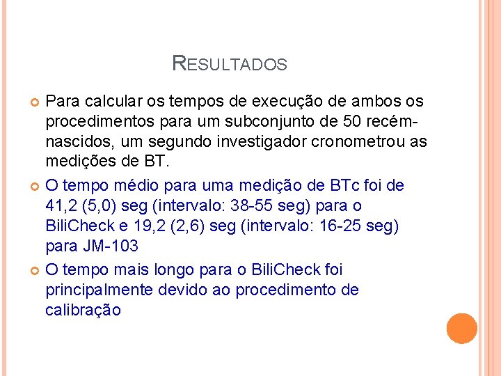 RESULTADOS Para calcular os tempos de execução de ambos os procedimentos para um subconjunto