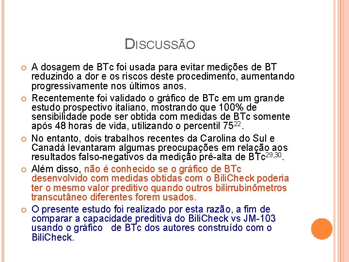 DISCUSSÃO A dosagem de BTc foi usada para evitar medições de BT reduzindo a