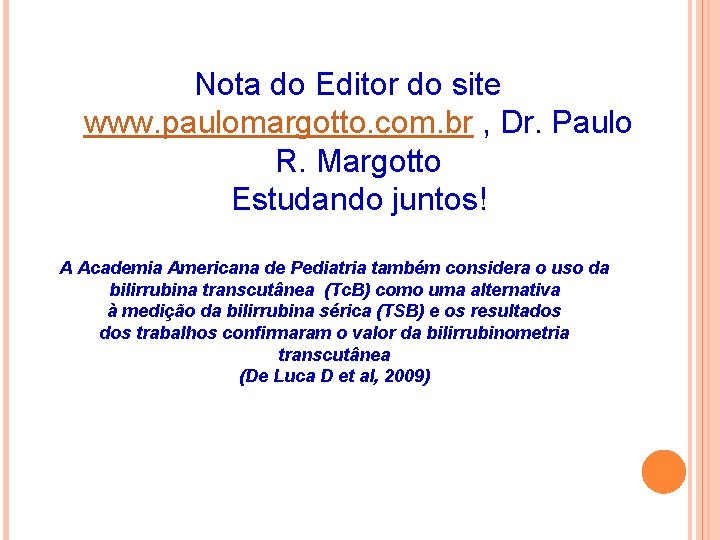 Nota do Editor do site www. paulomargotto. com. br , Dr. Paulo R. Margotto