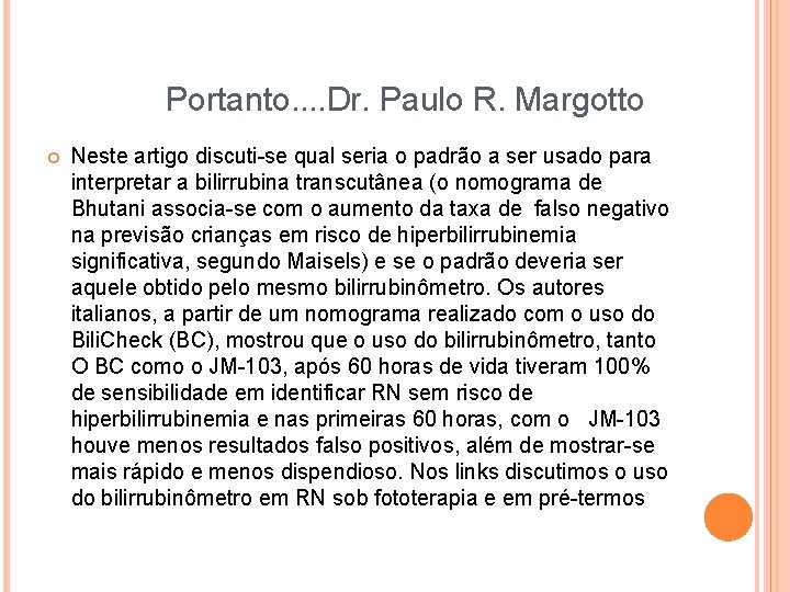  Portanto. . Dr. Paulo R. Margotto Neste artigo discuti-se qual seria o padrão