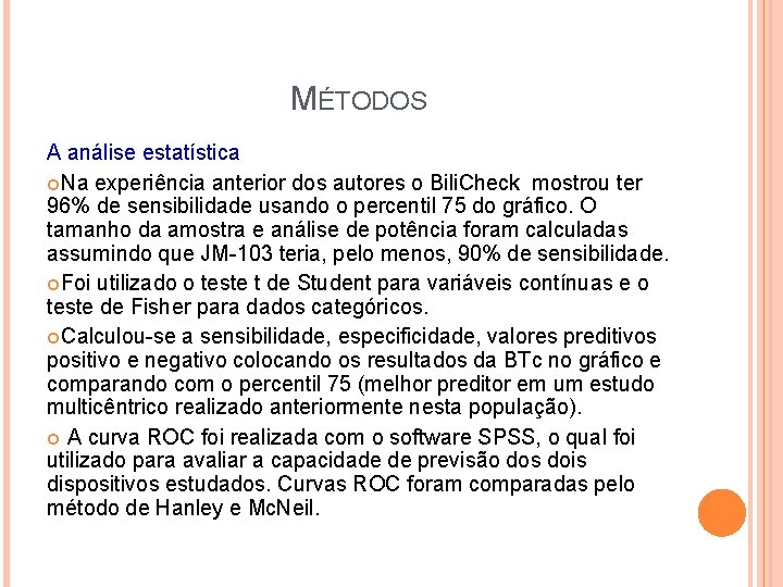 MÉTODOS A análise estatística Na experiência anterior dos autores o Bili. Check mostrou ter