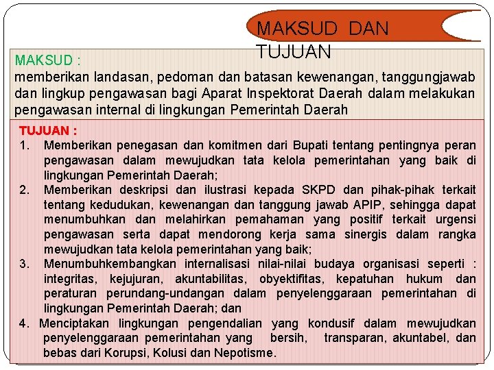 MAKSUD DAN TUJUAN MAKSUD : memberikan landasan, pedoman dan batasan kewenangan, tanggungjawab dan lingkup