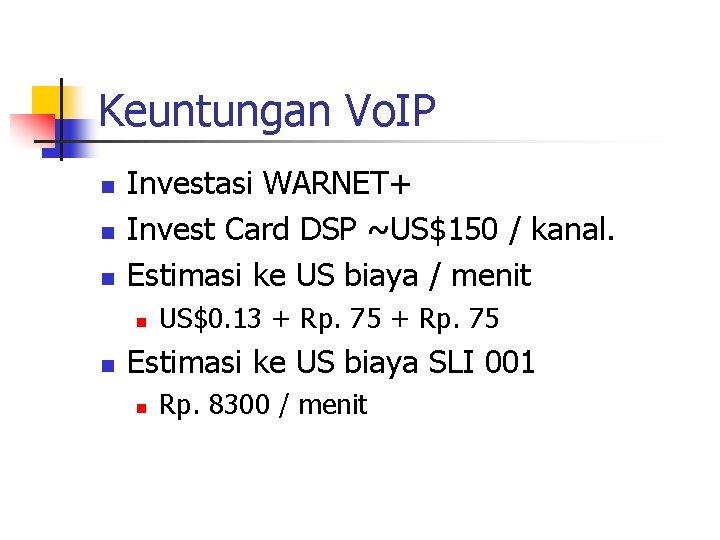 Keuntungan Vo. IP n n n Investasi WARNET+ Invest Card DSP ~US$150 / kanal.