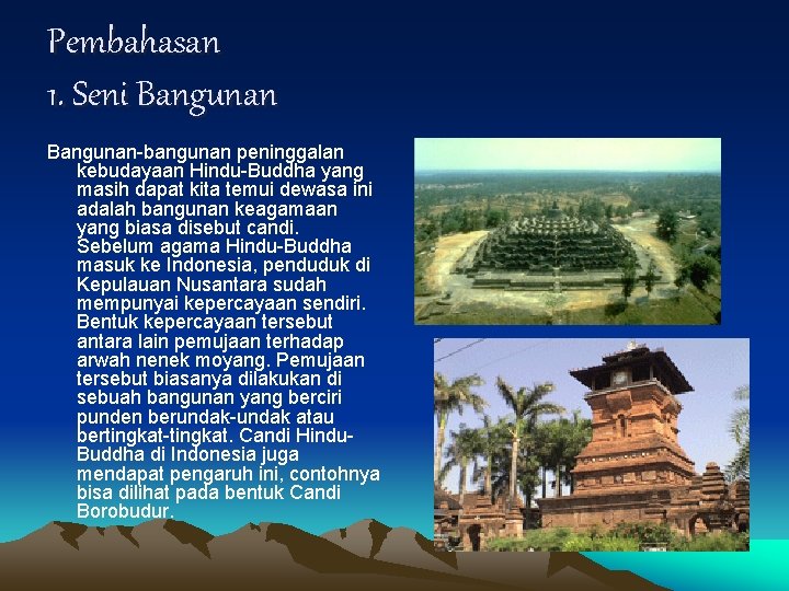 Pembahasan 1. Seni Bangunan-bangunan peninggalan kebudayaan Hindu-Buddha yang masih dapat kita temui dewasa ini