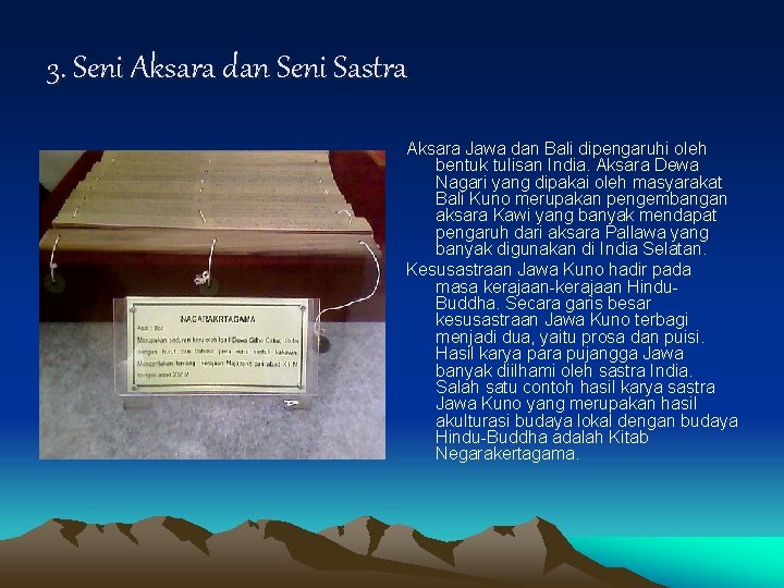 3. Seni Aksara dan Seni Sastra Aksara Jawa dan Bali dipengaruhi oleh bentuk tulisan