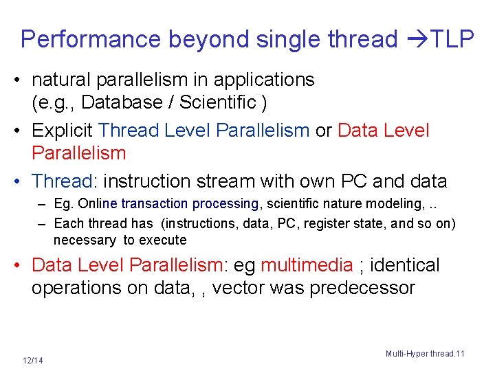 Performance beyond single thread TLP • natural parallelism in applications (e. g. , Database
