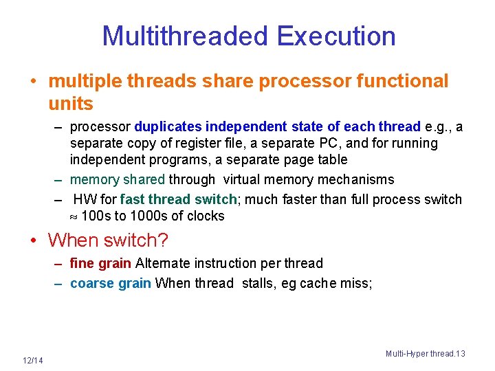 Multithreaded Execution • multiple threads share processor functional units – processor duplicates independent state