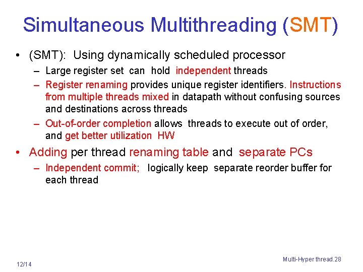 Simultaneous Multithreading (SMT) • (SMT): Using dynamically scheduled processor – Large register set can