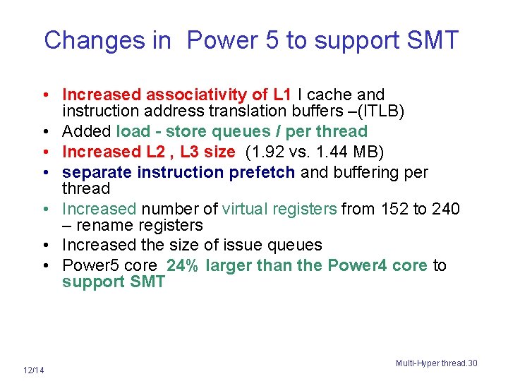 Changes in Power 5 to support SMT • Increased associativity of L 1 I