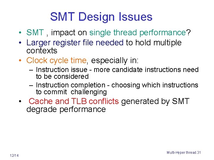SMT Design Issues • SMT , impact on single thread performance? • Larger register