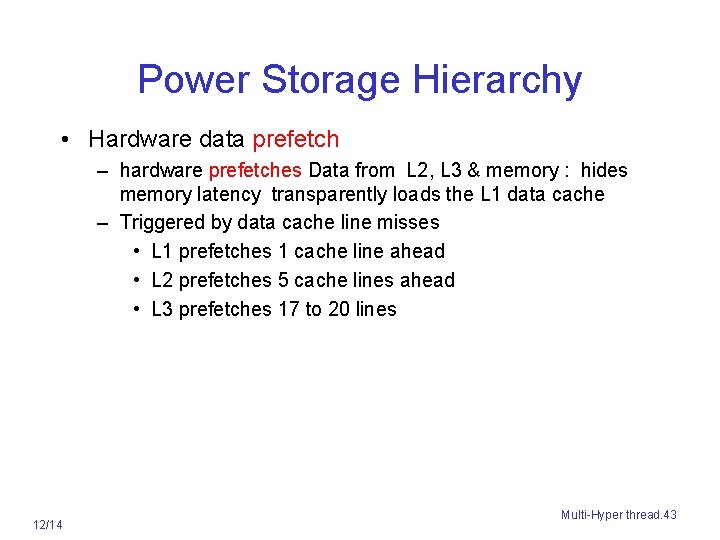 Power Storage Hierarchy • Hardware data prefetch – hardware prefetches Data from L 2,