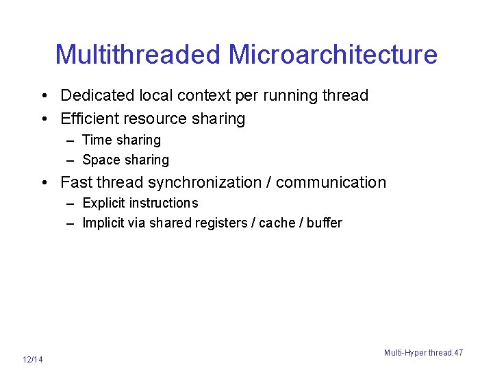 Multithreaded Microarchitecture • Dedicated local context per running thread • Efficient resource sharing –