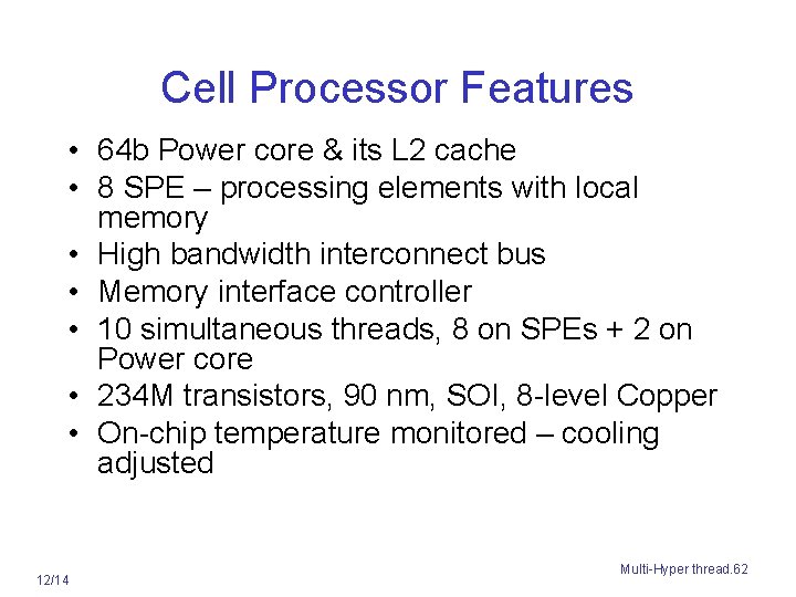 Cell Processor Features • 64 b Power core & its L 2 cache •
