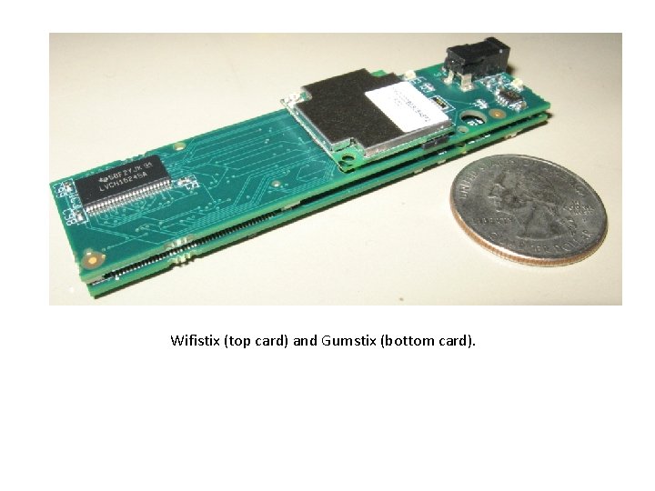 Wifistix (top card) and Gumstix (bottom card). 