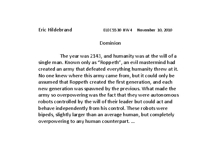 Eric Hildebrand ELEC 5530 HW 4 November 10, 2010 Dominion The year was 2143,