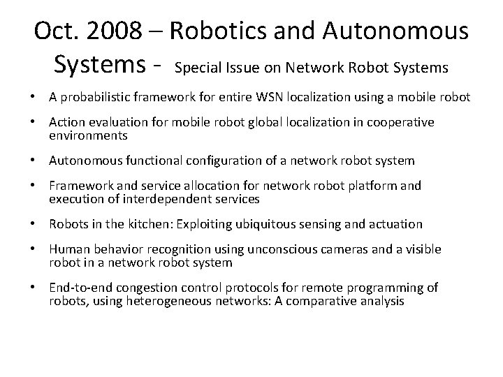 Oct. 2008 – Robotics and Autonomous Systems - Special Issue on Network Robot Systems