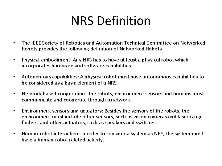 NRS Definition • The IEEE Society of Robotics and Automation Technical Committee on Networked